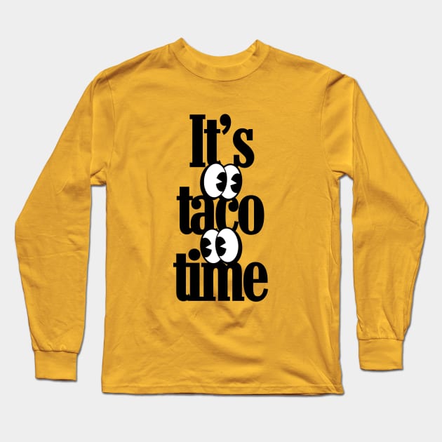 It's taco time Long Sleeve T-Shirt by Z And Z